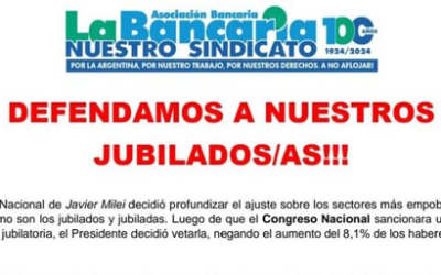 La Bancaria se expresó en defensa de los jubilados y repudió el veto presidencial al aumento y la represión en el Congreso