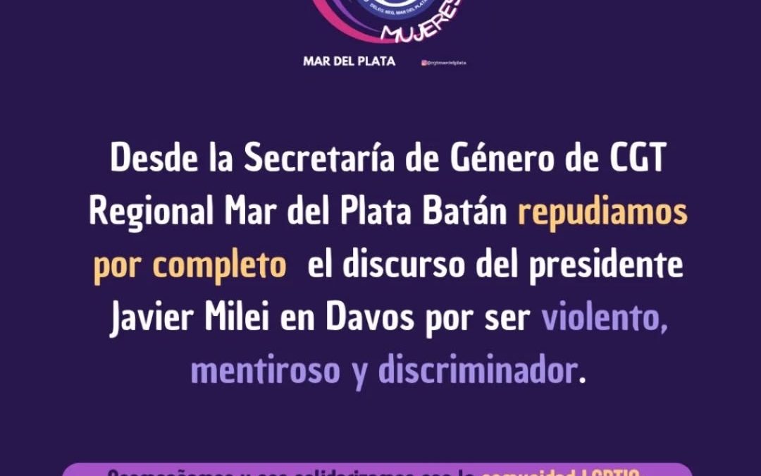 Firme repudio de la CGT Regional Mar del Plata al discurso «violento, mentiroso y discriminador» del Presidente Milei