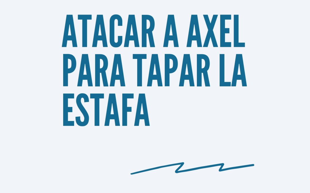 Centrales obreras y gremios emitieron un comunicado denunciando la estrategia de Milei: «Atacar a Axel para tapar la estafa»