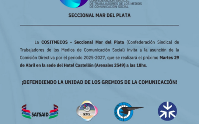 Asumirá la nueva Comisión Directiva de la COSITMECOS Mar del Plata: «Seguimos defendiendo la unidad de los gremios de la Comunicación»