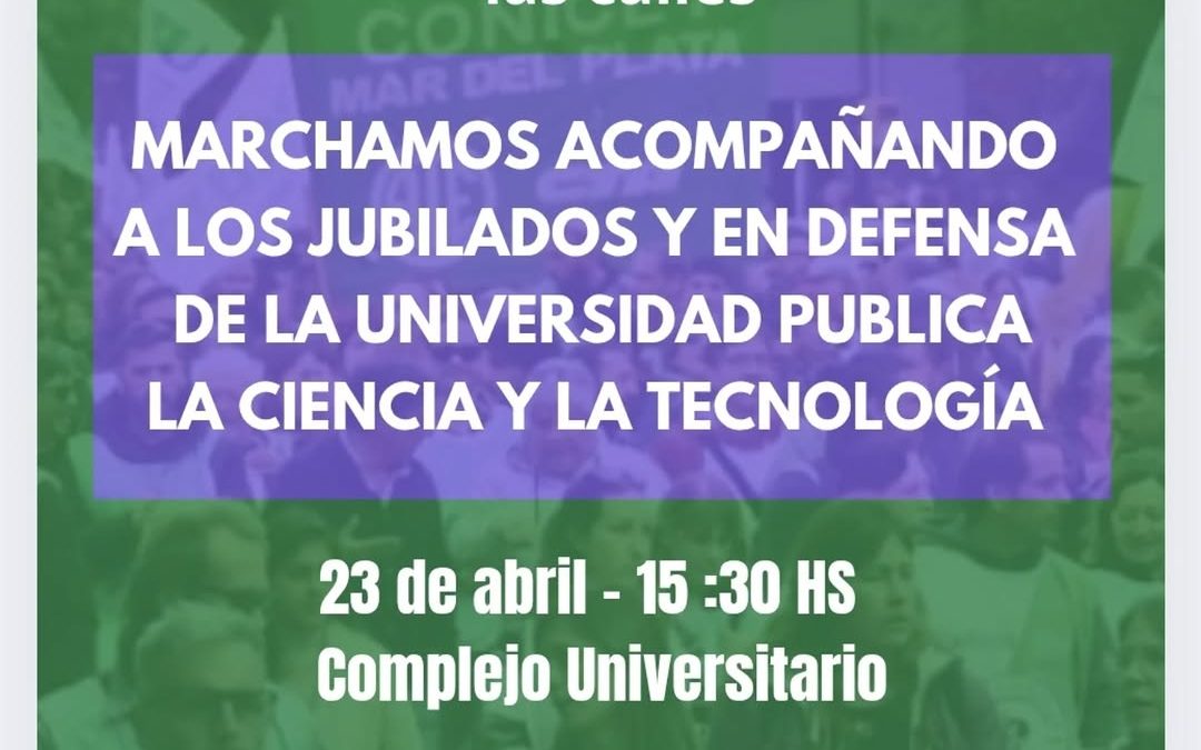 ATE CONICET Mar del Plata convocó a marchar este Miércoles 23 «acompañando a los jubilados y en defensa de la Universidad Pública»