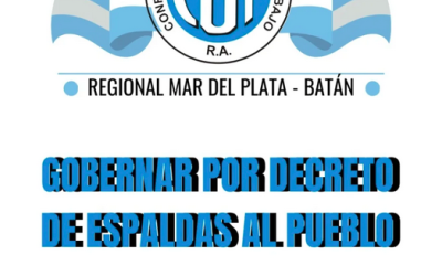 La CGT Mar del Plata repudió el «intento de aniquilar la organización de las y los trabajadores» tras los Decretos 340 y 342/2025
