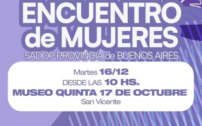 Se realizará un Encuentro de Mujeres de SADOP Provincia de Buenos Aires este 16 de Diciembre en el Museo Quinta 17 de Octubre
