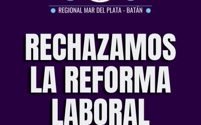 Rotundo rechazo de la CGT Regional Mar del Plata-Batán a la Reforma de Milei: «Es un avance hacia el debilitamiento del trabajo genuino»