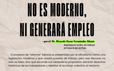 «No es moderno, ni generará empleo», el Dr. Ricardo Fernández Alanis del Departamento Jurídico de Prensa Mar del Plata refutó al gobierno