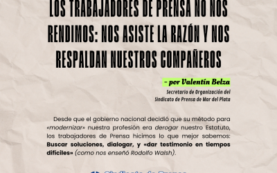 Valentín Belza (Prensa Mar del Plata): «Los trabajadores de Prensa no nos rendimos: Nos asiste la razón y nos respaldan nuestros compañeros»