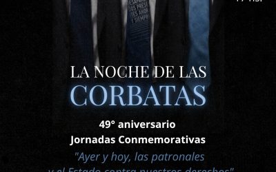 Mar del Plata conmemorará el 49º aniversario de La Noche de las Corbatas: «Ayer y hoy, las patronales y el Estado contra nuestros derechos»